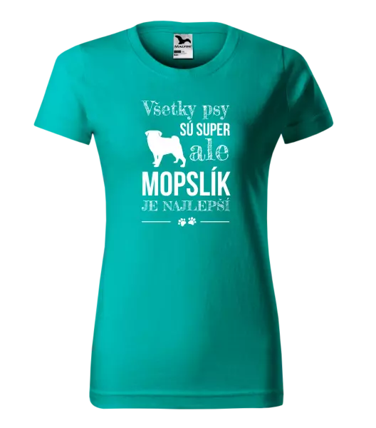 Dámske tričko Mopsík je nejlepší - kopie