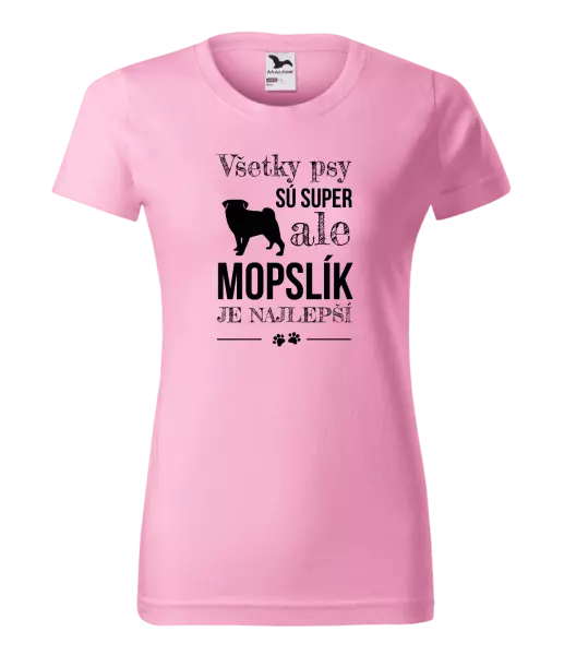 Dámske tričko Mopsík je nejlepší - kopie