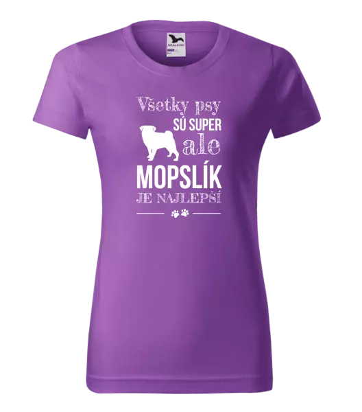Dámske tričko Mopsík je nejlepší - kopie
