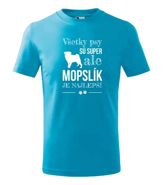 Detské tričko Mopsík je nejlepší - kopie