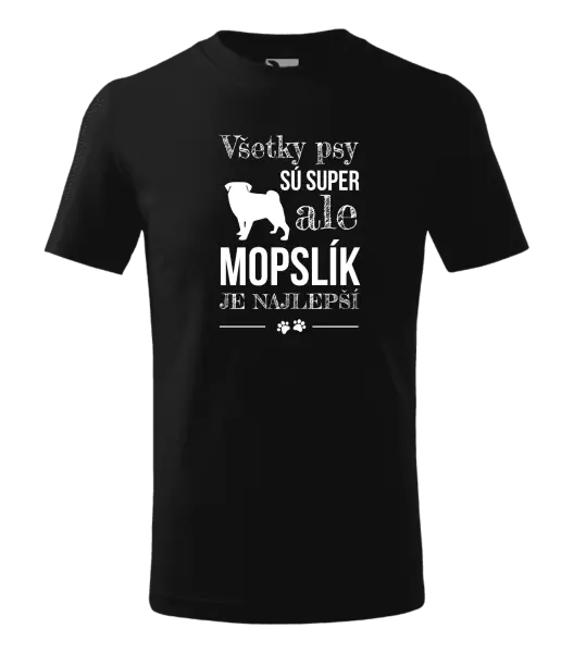 Detské tričko Mopsík je nejlepší - kopie