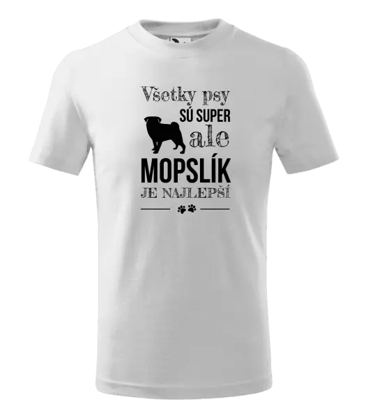 Detské tričko Mopsík je nejlepší - kopie
