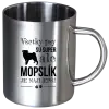 Nerezový hrnček Mopsík je nejlepší - kopie