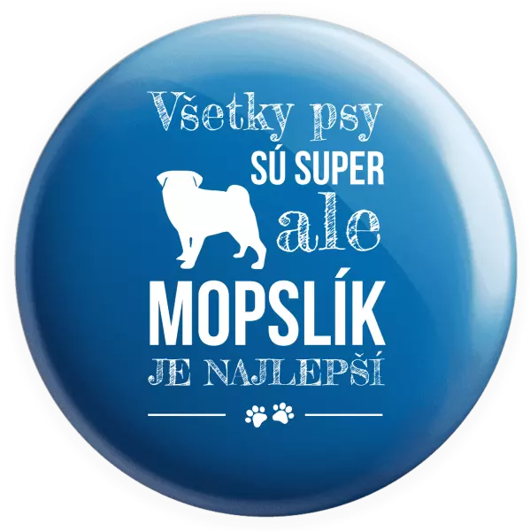 Placka Mopsík je nejlepší - kopie