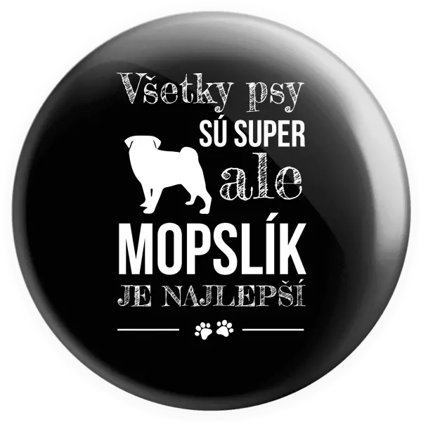 Placka Mopsík je nejlepší - kopie