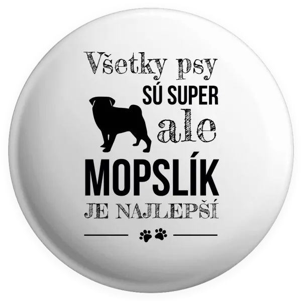 Placka Mopsík je nejlepší - kopie