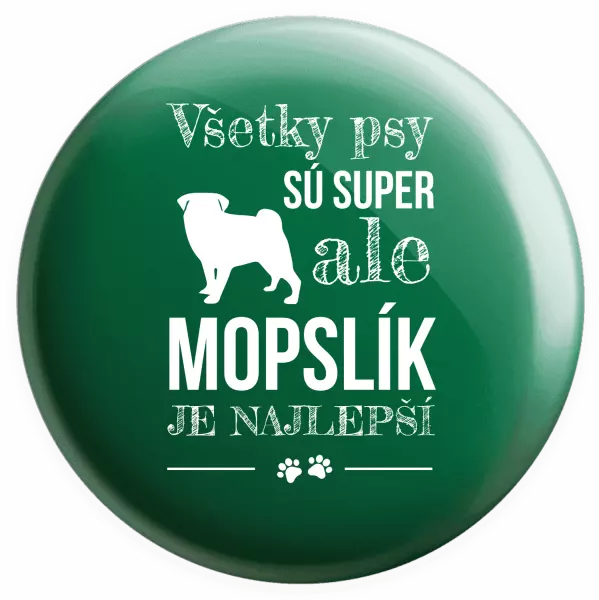 Placka Mopsík je nejlepší - kopie