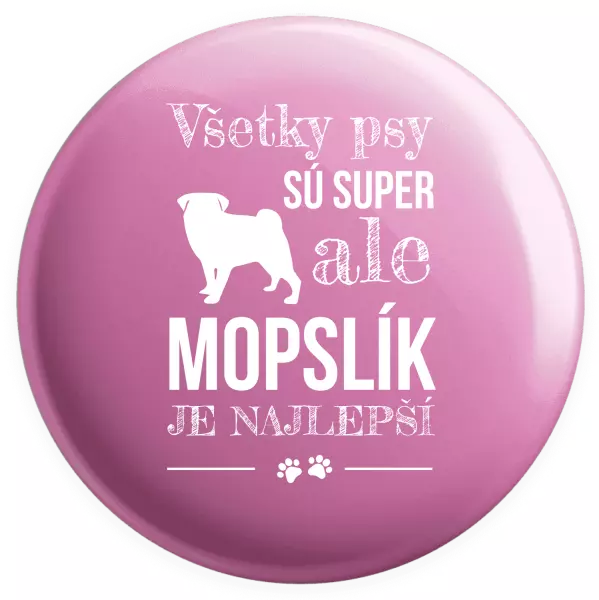 Placka Mopsík je nejlepší - kopie