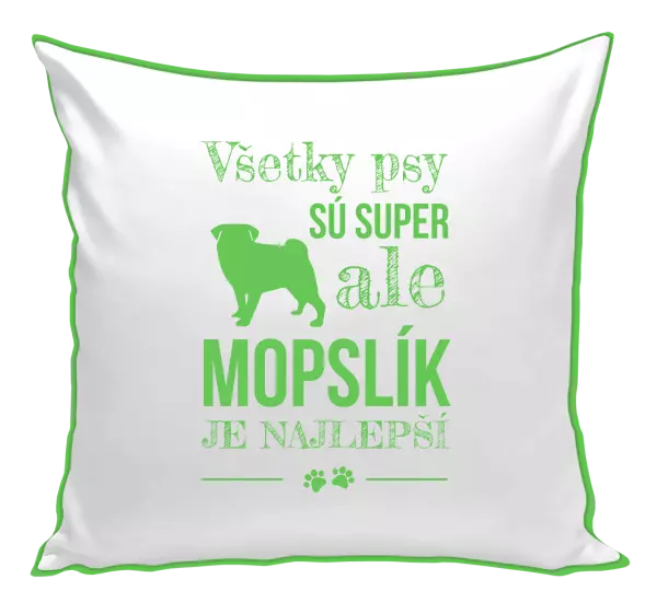Vankúš Mopsík je nejlepší - kopie