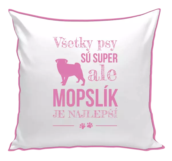 Vankúš Mopsík je nejlepší - kopie