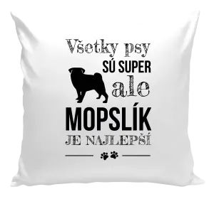 Vankúš Mopsík je nejlepší - kopie