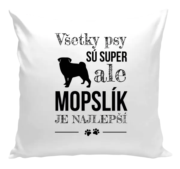 Vankúš Mopsík je nejlepší - kopie
