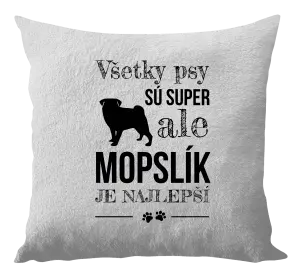 Vankúš Mopsík je nejlepší - kopie