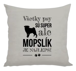 Vankúš Mopsík je nejlepší - kopie