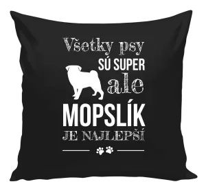 Vankúš Mopsík je nejlepší - kopie