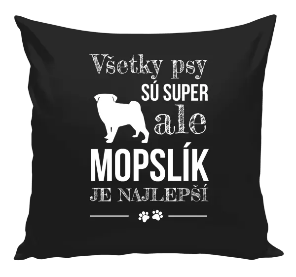 Vankúš Mopsík je nejlepší - kopie