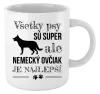 Hrnček Německý ovčák je nejlepší - kopie