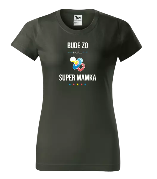 Dámske tričko Bude ze mě super mamka - kopie