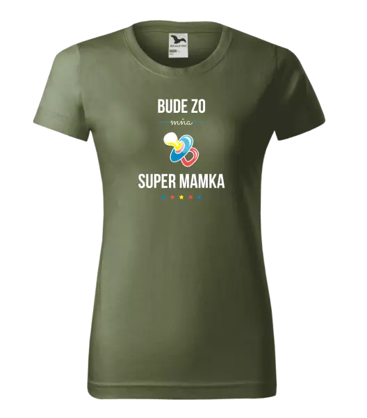 Dámske tričko Bude ze mě super mamka - kopie