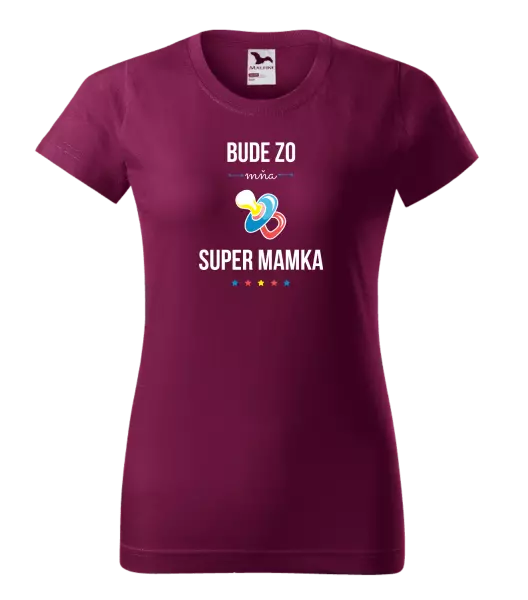 Dámske tričko Bude ze mě super mamka - kopie