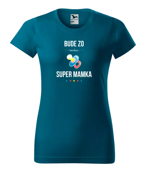 Dámske tričko Bude ze mě super mamka - kopie