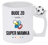 Hrnček Bude ze mě super mamka - kopie