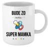 Hrnček Bude ze mě super mamka - kopie