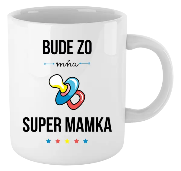 Hrnček Bude ze mě super mamka - kopie