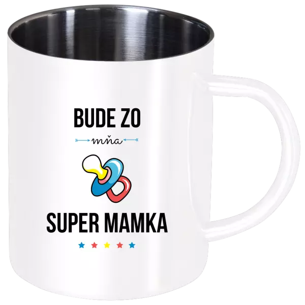 Nerezový hrnček Bude ze mě super mamka - kopie