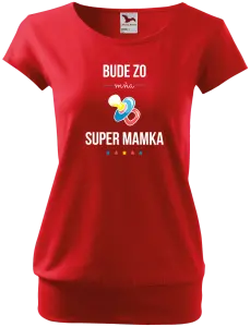 Tehotenské tričko Bude ze mě super mamka - kopie