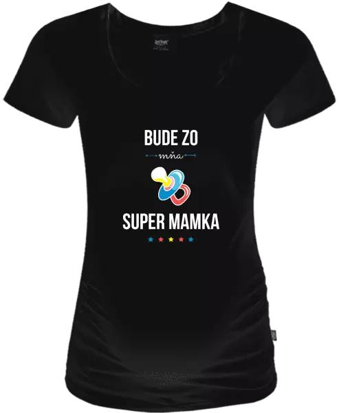 Tehotenské tričko Bude ze mě super mamka - kopie