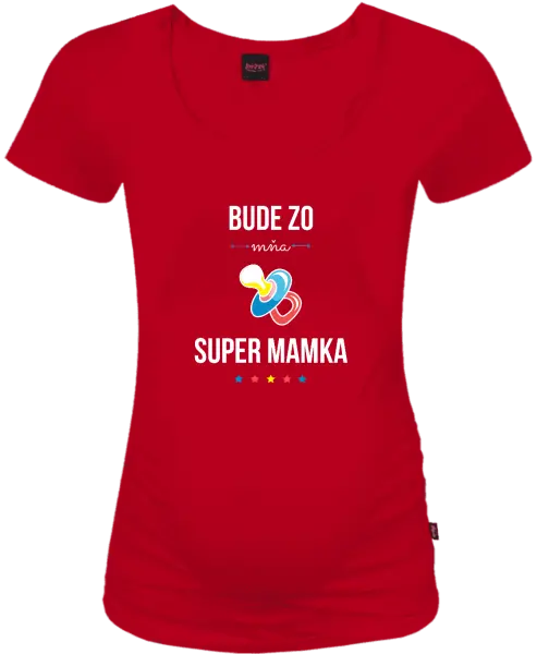 Tehotenské tričko Bude ze mě super mamka - kopie