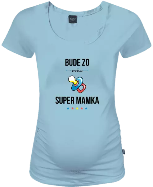 Tehotenské tričko Bude ze mě super mamka - kopie