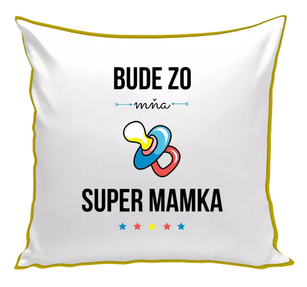 Vankúš Bude ze mě super mamka - kopie
