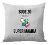 Vankúš Bude ze mě super mamka - kopie