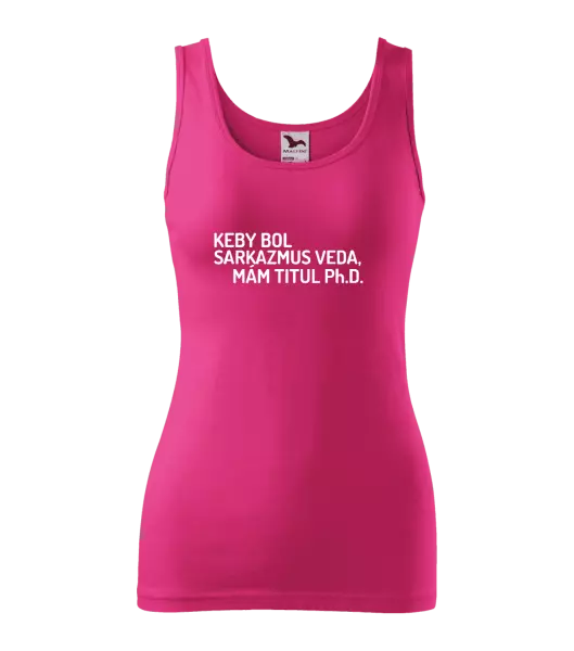 Dámske tielko Keby bol, mám titul Ph.D.  - kopie