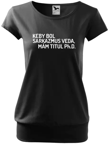 Dámske tričko Keby bol, mám titul Ph.D.  - kopie