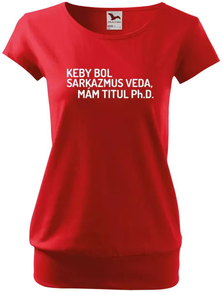 Dámske tričko Keby bol, mám titul Ph.D.  - kopie
