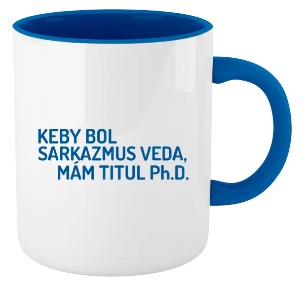 Hrnček  Keby bol, mám titul Ph.D.  - kopie