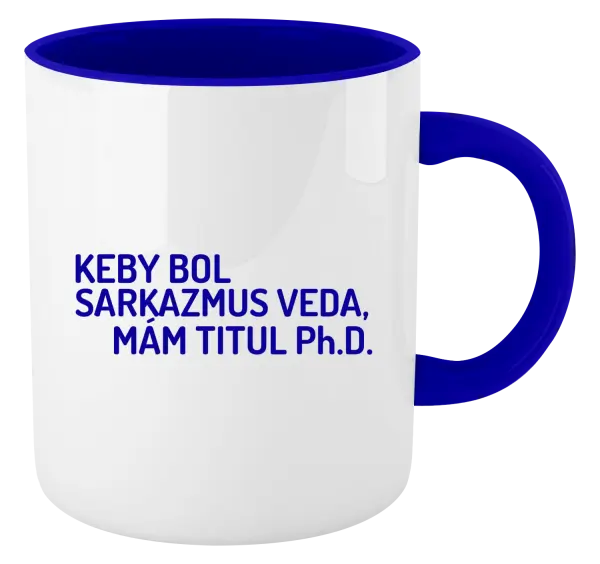 Hrnček  Keby bol, mám titul Ph.D.  - kopie