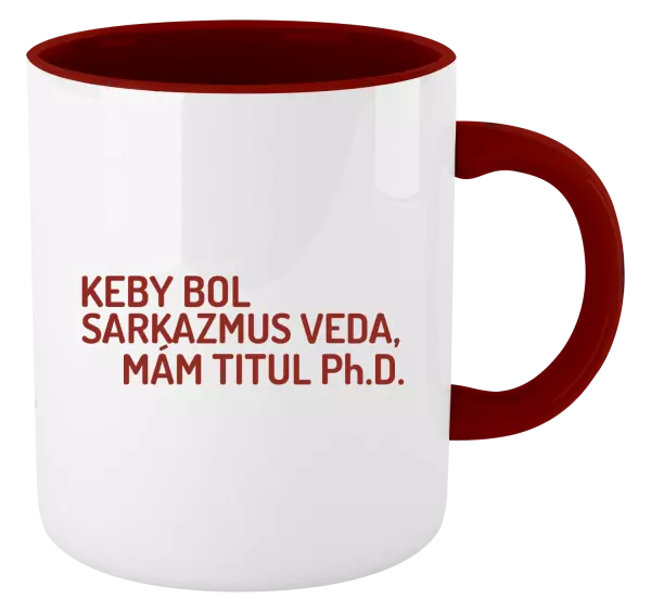 Hrnček  Keby bol, mám titul Ph.D.  - kopie