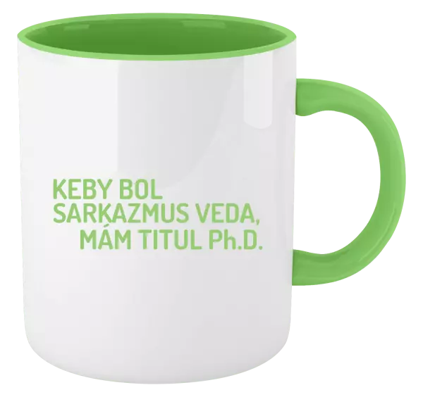 Hrnček  Keby bol, mám titul Ph.D.  - kopie