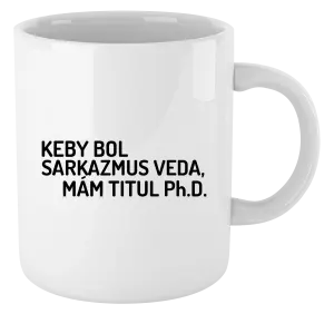 Hrnček Keby bol, mám titul Ph.D.  - kopie