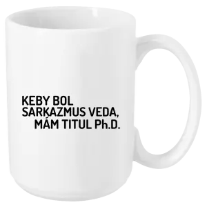 Hrnček Keby bol, mám titul Ph.D.  - kopie