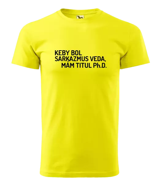 Pánske tričko Keby bol, mám titul Ph.D.  - kopie