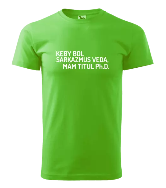 Pánske tričko Keby bol, mám titul Ph.D.  - kopie