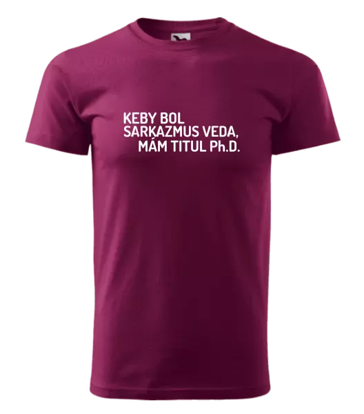 Pánske tričko Keby bol, mám titul Ph.D.  - kopie