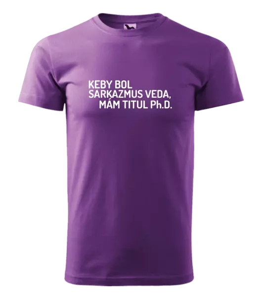Pánske tričko Keby bol, mám titul Ph.D.  - kopie