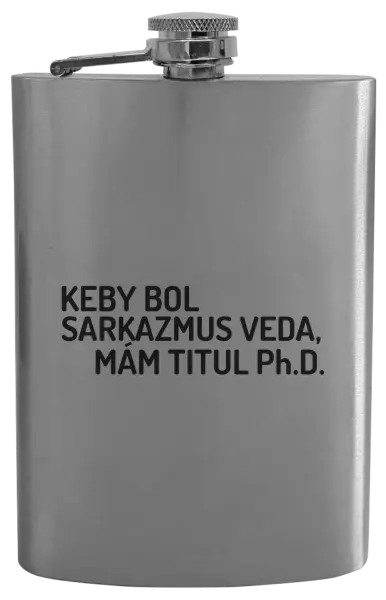Ploskačka Keby bol, mám titul Ph.D.  - kopie