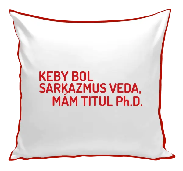Vankúš Keby bol, mám titul Ph.D.  - kopie